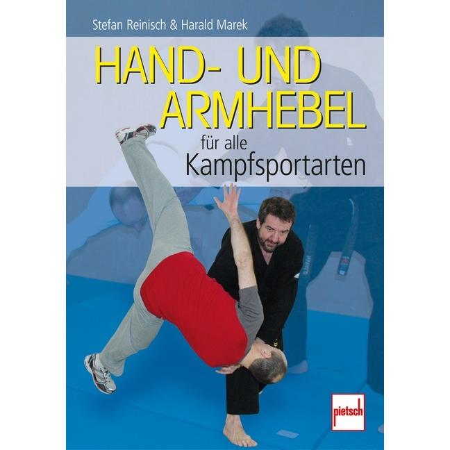 Hand- und Armhebel für alle Kampfsportarten, Ratgeber von Stefan Reinisch