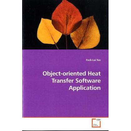 Object-oriented Heat Transfer Software Application, Fachbücher von Fock-Lai Tan
