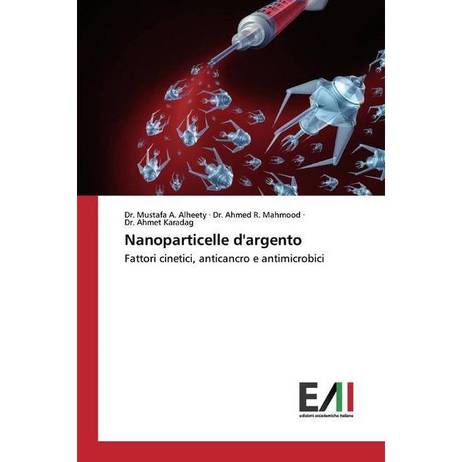 Nanoparticelle d'argento, Fachbücher von Ahmed R. Mahmood, Ahmet Karadag, Mustafa A. Alheety