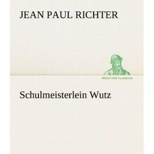 Schulmeisterlein Wutz, Belletristik von Jean Paul