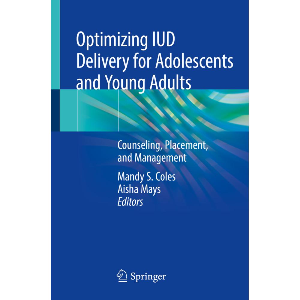 Optimizing IUD Delivery for Adolescents and Young Adults, Fachbücher von Mandy S. Coles, Aisha Mays