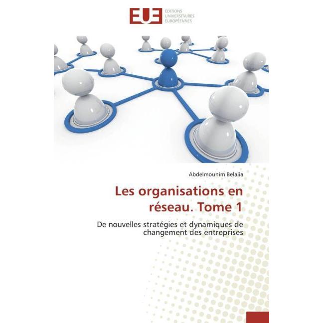Les organisations en réseau. Tome 1, Fachbücher von Abdelmounim Belalia
