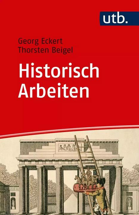 Produktbild Historisch Arbeiten (Deutsch, Georg Eckert, Thorsten Beigel, 2018)