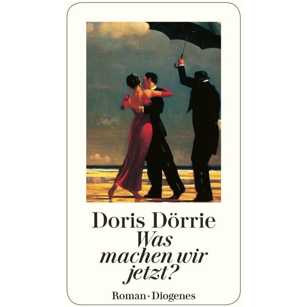Was machen wir jetzt?, Belletristik von Doris Dörrie