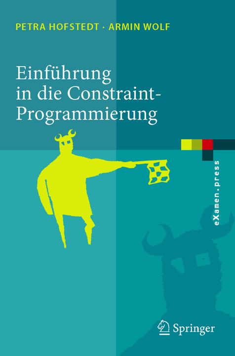 Produktbild Einführung in die Constraint-Programmierung (Deutsch, Armin Wolf, Petra Hofstedt, 2007)