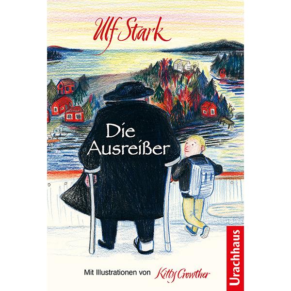 Die Ausreisser, Kinderbücher von Ulf Stark, Kitty Crowther, Birgitta Kicherer