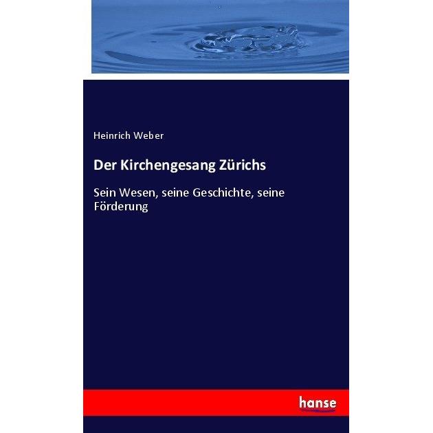 Der Kirchengesang Zürichs, Fachbücher von Heinrich Weber