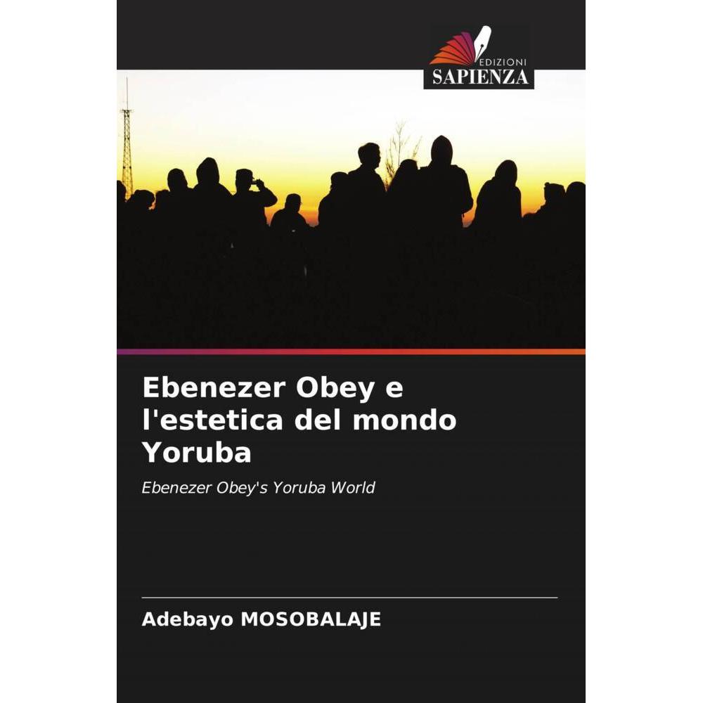 Ebenezer Obey e l'estetica del mondo Yoruba, Fachbücher von Adebayo Mosobalaje