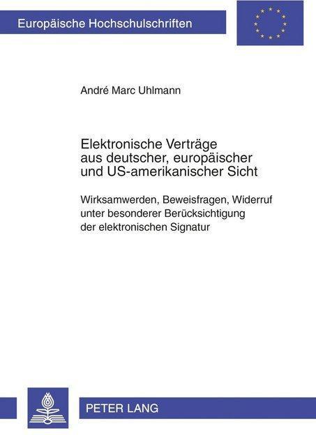 Produktbild Elektronische Verträge aus deutscher, europäischer und US-amerikanischer Sicht (Deutsch, André Marc Uhlmann, 2003)