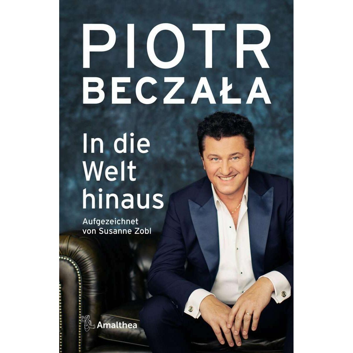 In die Welt hinaus, Belletristik von Piotr Beczała