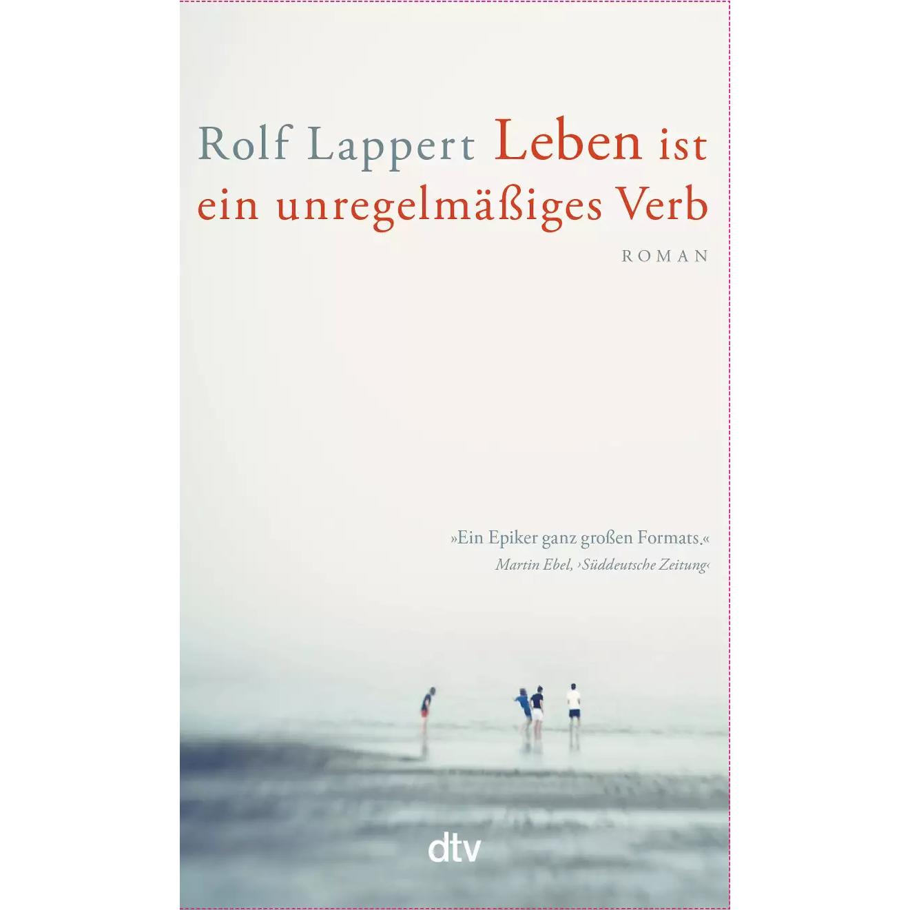 Leben ist ein unregelmässiges Verb, Belletristik von Rolf Lappert