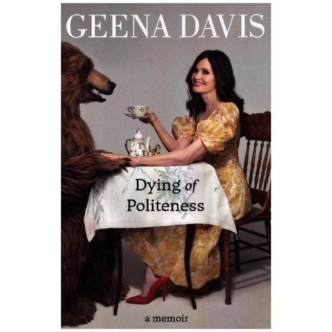 Davis:Dying of Politeness, Sachbücher von Geena Davis