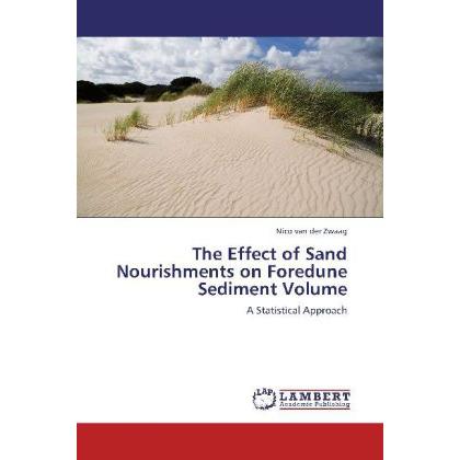 The Effect of Sand Nourishments on Foredune Sediment Volume, Fachbücher von Nico van der Zwaag