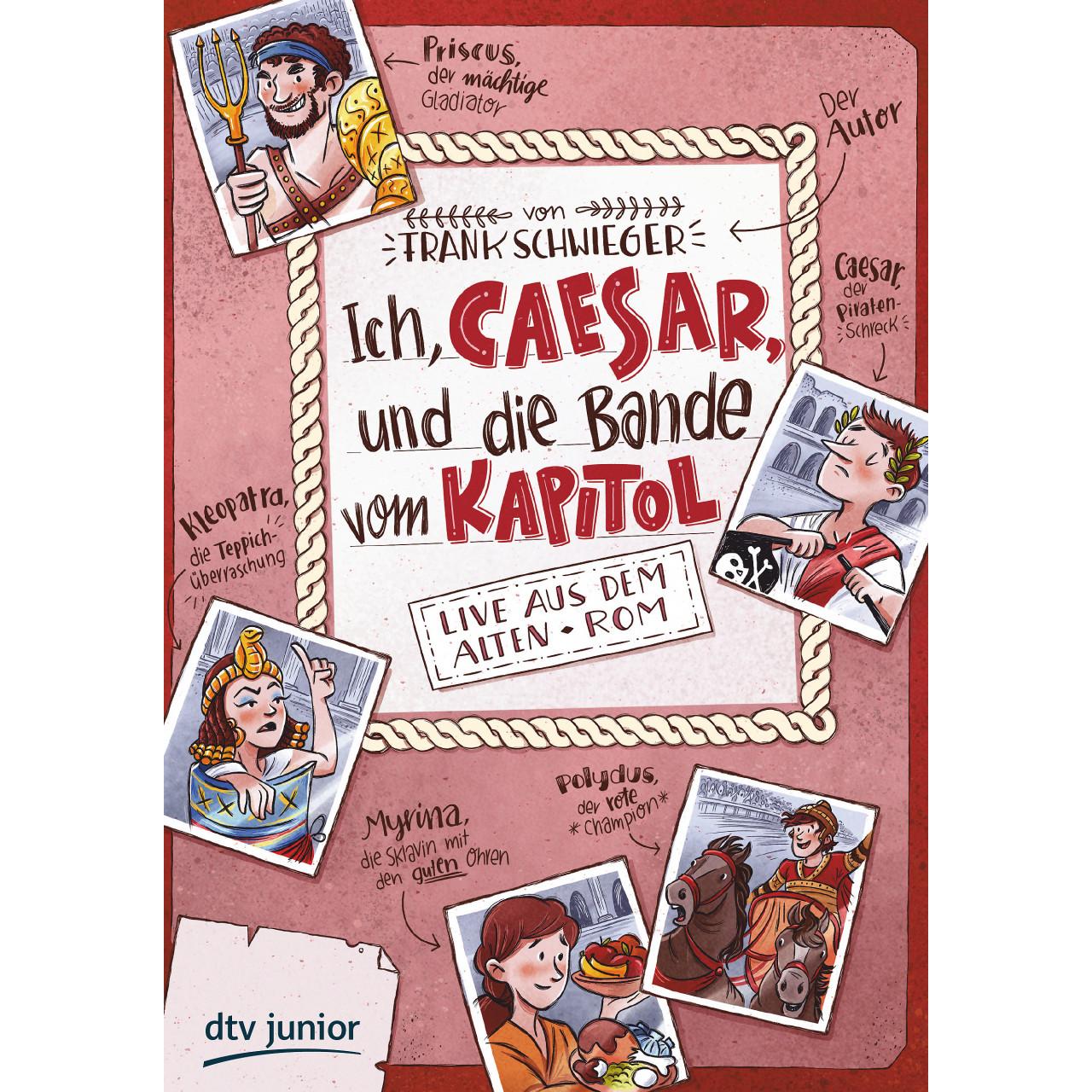 Ich, Caesar, und die Bande vom Kapitol, Live aus dem alten Rom, Kinderbücher von Frank Schwieger, Ramona Wultschner