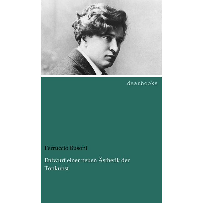 Entwurf einer neuen Ästhetik der Tonkunst, Sachbücher von Ferruccio Busoni