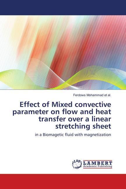 Produktbild Effect of Mixed convective parameter on flow and heat transfer over a linear stretching sheet (Deutsch, Ferdows Mohammad et al., 2018)