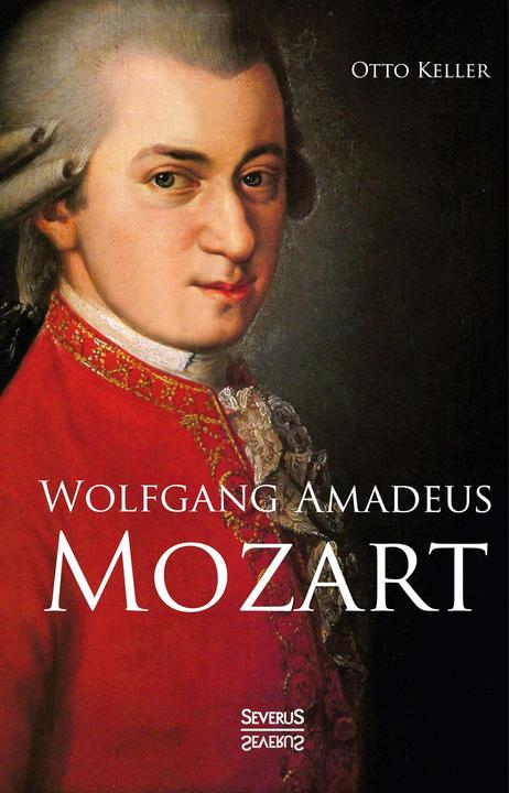 Produktbild Wolfgang Amadeus Mozart. Biographie (Deutsch, Otto Keller, 2014)