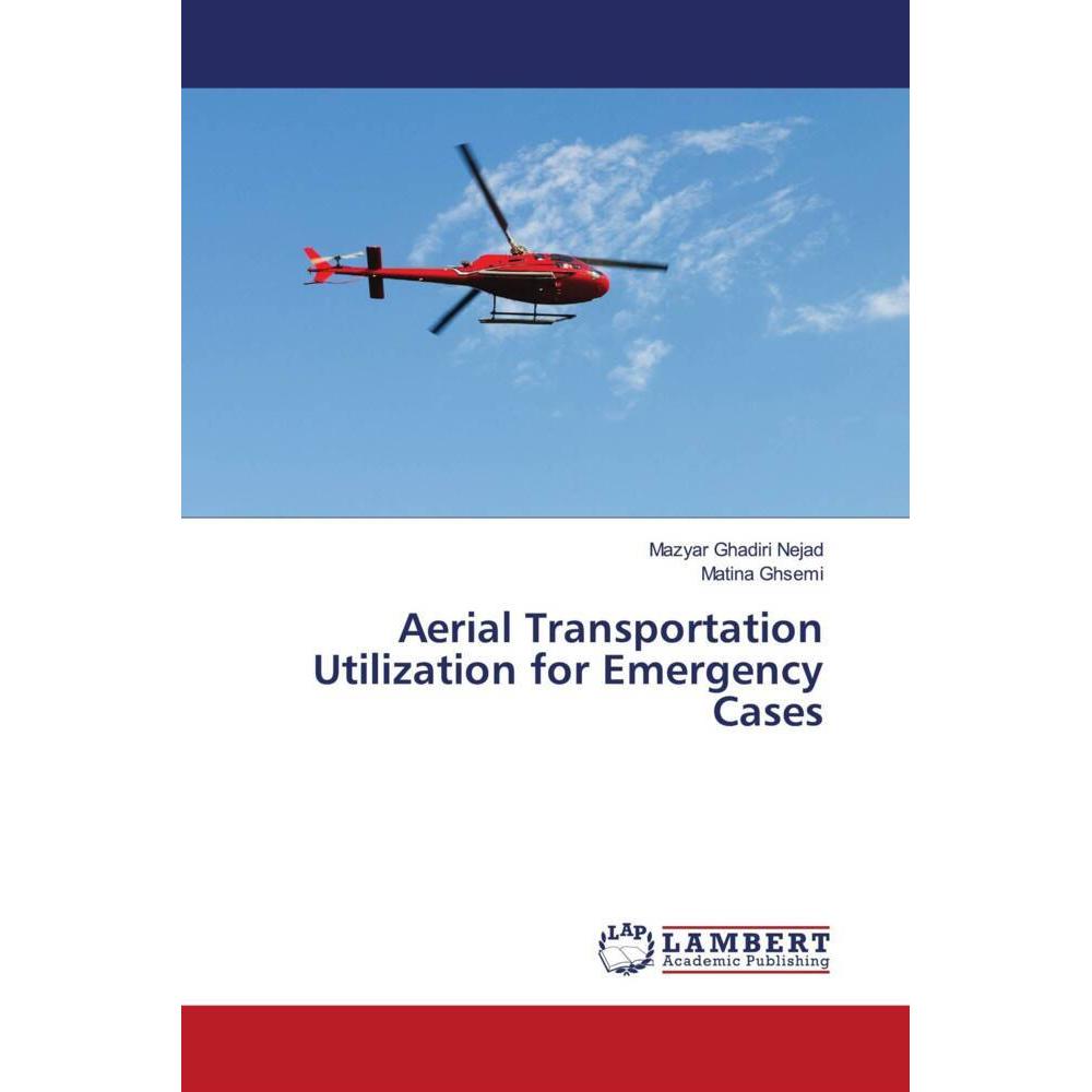Aerial Transportation Utilization for Emergency Cases, Ratgeber von Mazyar Ghadiri Nejad, Matina Ghsemi