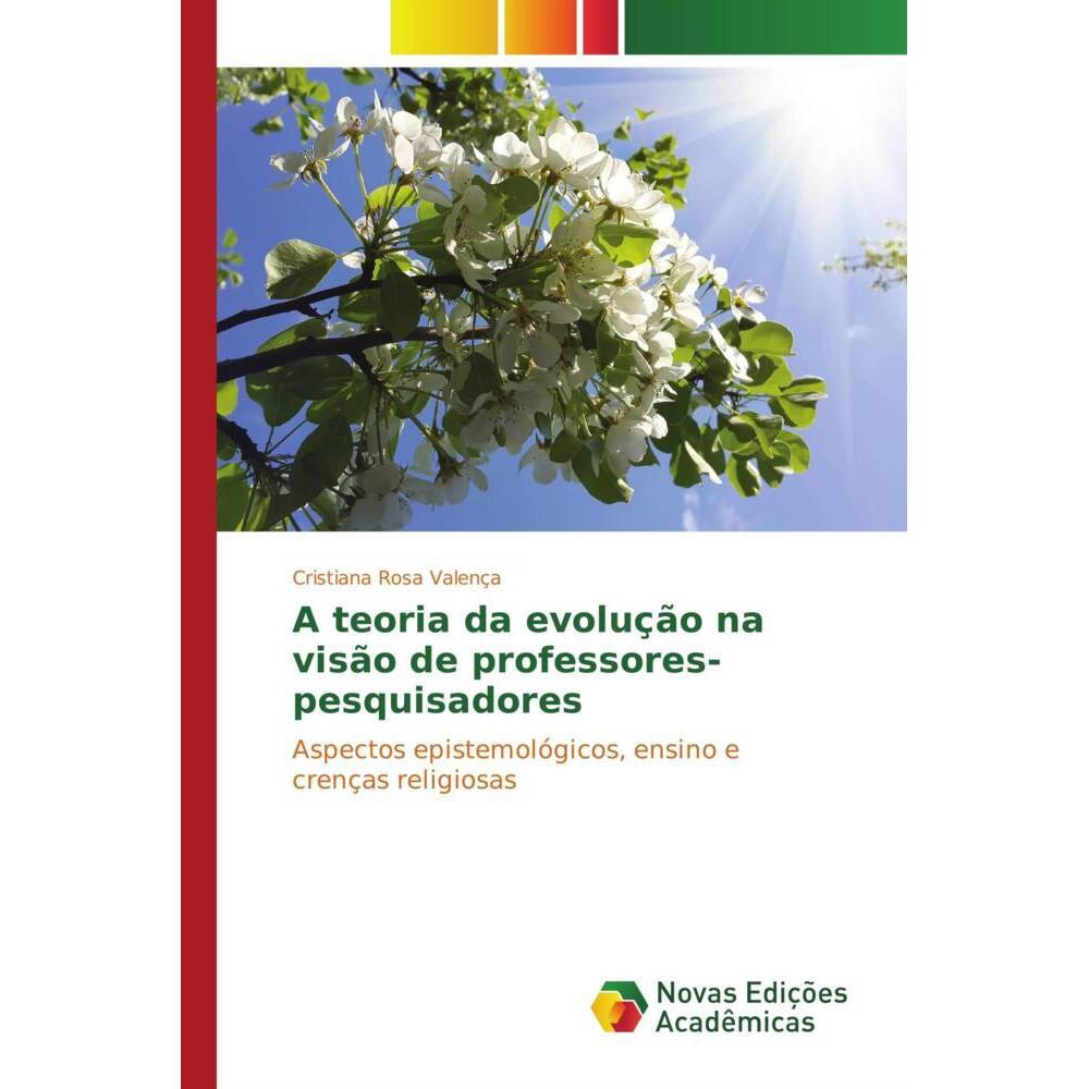A teoria da evolução na visão de professores-pesquisadores, Fachbücher von Cristiana Rosa Valença