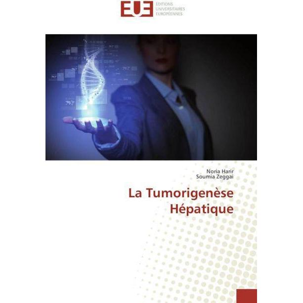 La Tumorigenèse Hépatique, Fachbücher von Noria Harir, Soumia Zeggai