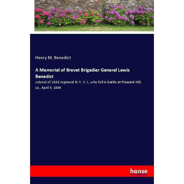 A Memorial of Brevet Brigadier General Lewis Benedict, Belletristik von Henry M. Benedict