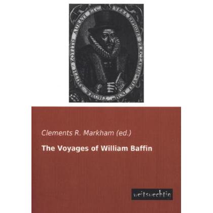 The Voyages of William Baffin, Ratgeber von Clements R. Markham, William Baffin