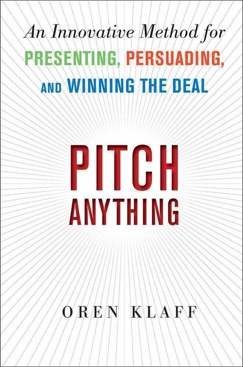 Produktbild Pitch Anything: An Innovative Method for Presenting, Persuading, and Winning the Deal (Englisch, Oren Klaff, 2011)