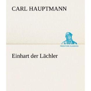 Einhart der Lächler, Belletristik von Carl Hauptmann