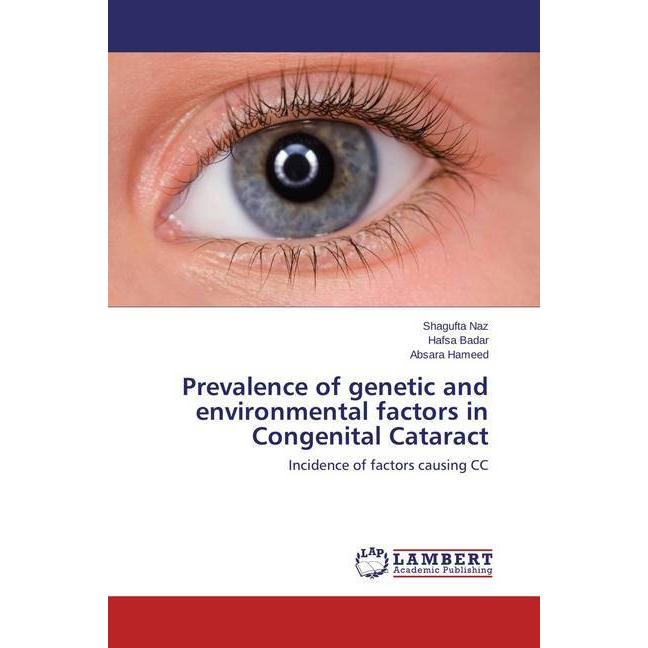 Prevalence of genetic and environmental factors in Congenital Cataract, Fachbücher von Shagufta Naz, Absara Hameed, Hafs...