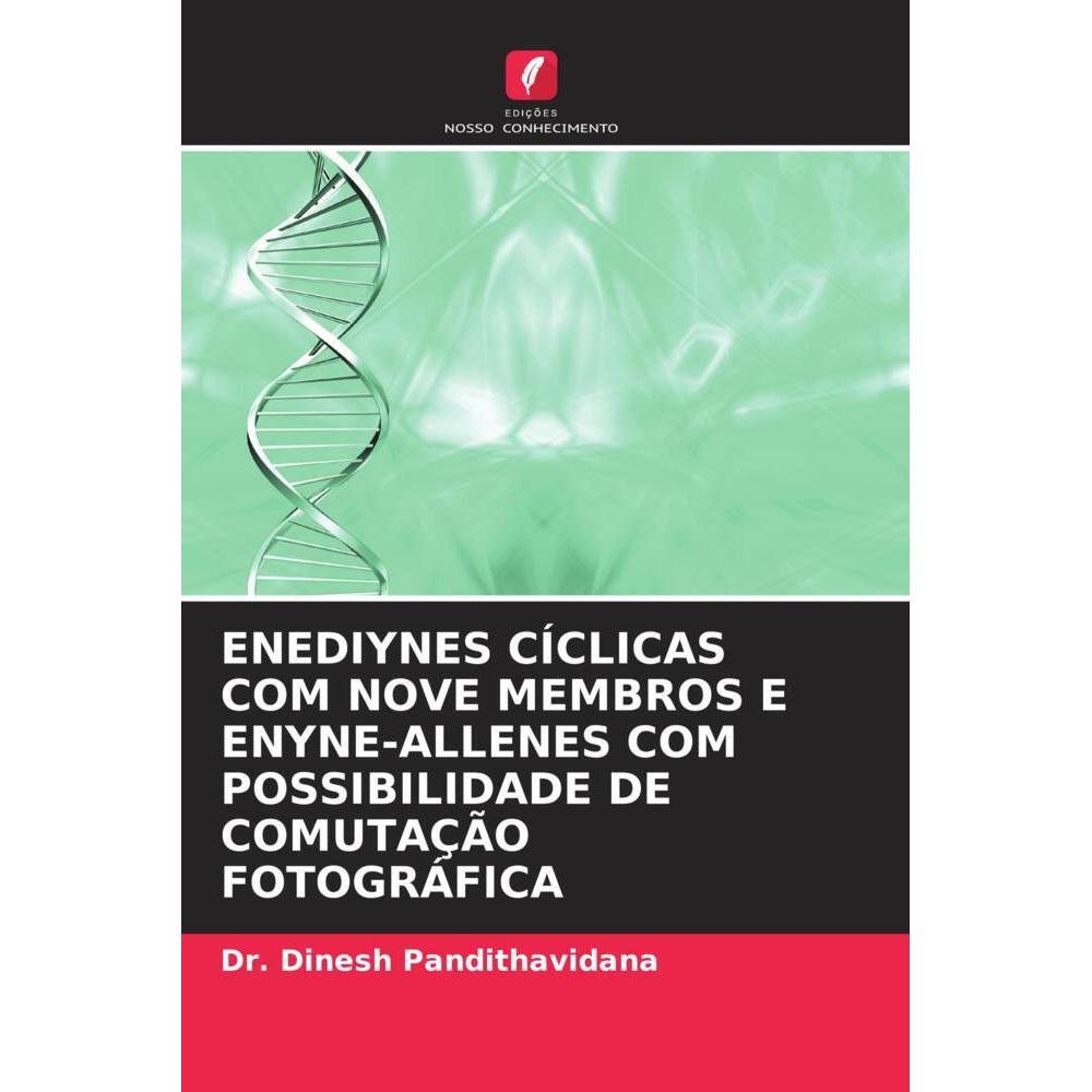 Enediynes Cíclicas Com Nove Membros E Enyne-Allenes Com Possibilidade De Comutação Fotográfica, Fachbücher von Dr. Dines...