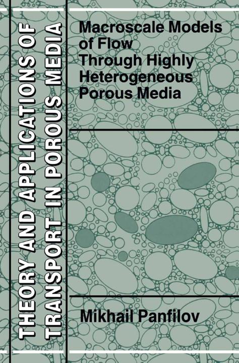 Macroscale Models of Flow Through Highly Heterogeneous Porous Media (M. Panfilov, 2010)