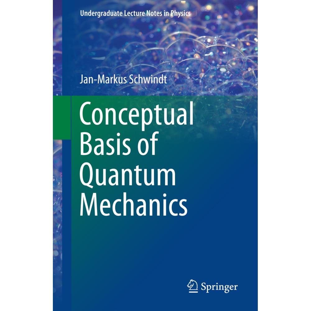 Conceptual Basis of Quantum Mechanics, Fachbücher von Jan-Markus Schwindt