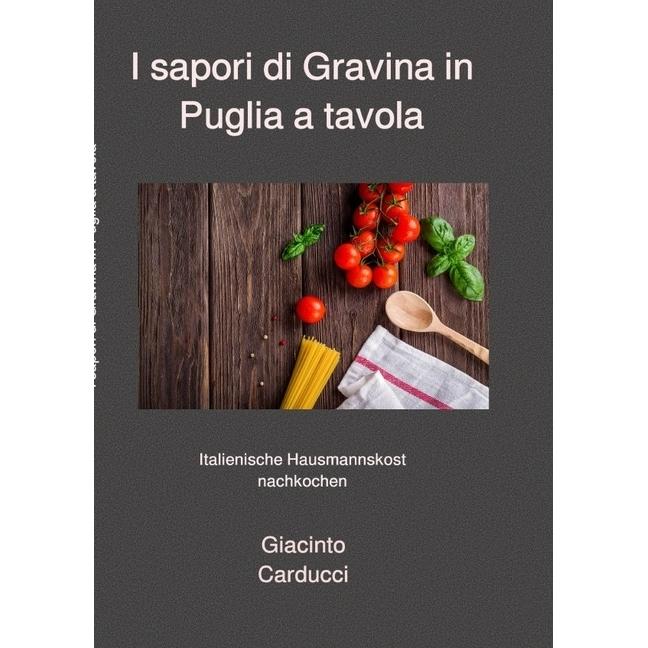 I sapori di Gravina in Puglia a tavola, Ratgeber von Giacinto Carducci