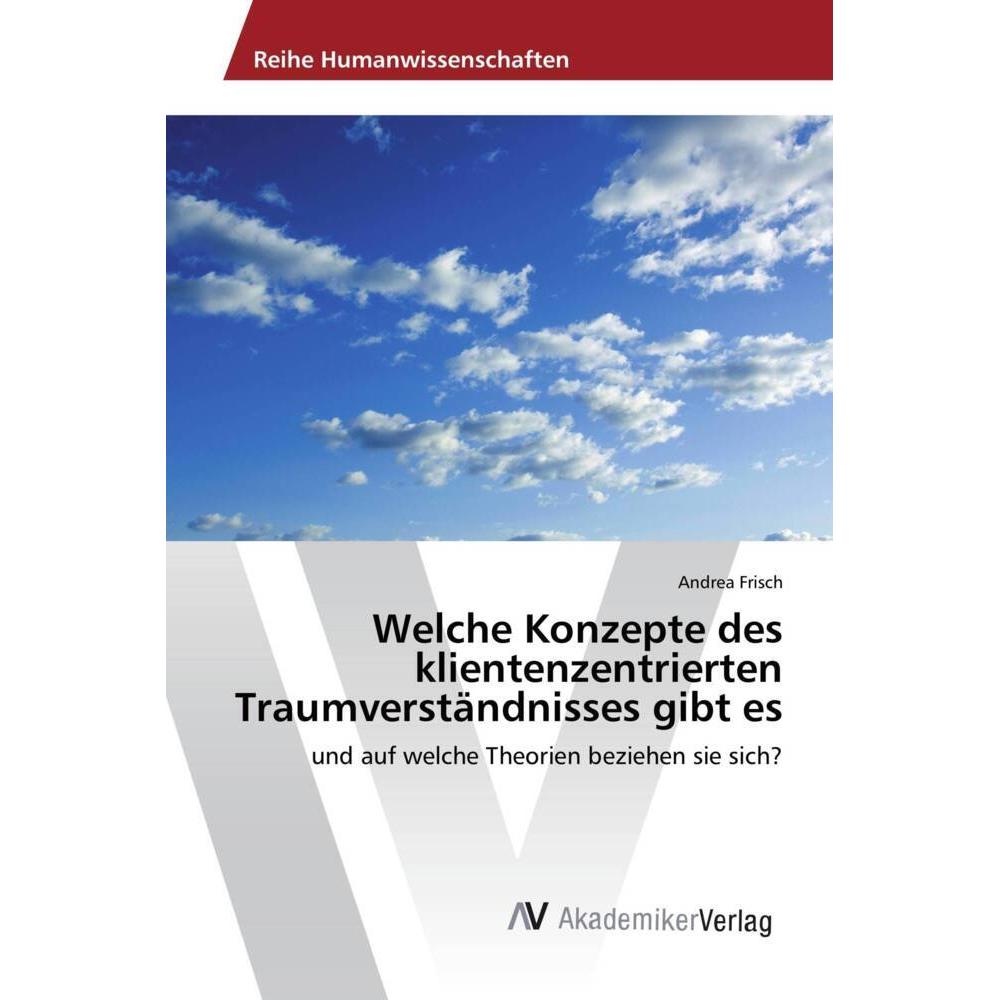 Welche Konzepte des klientenzentrierten Traumverständnisses gibt es, Sachbücher von Andrea Frisch