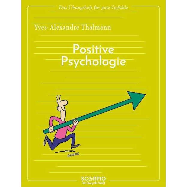 Das Übungsheft für gute Gefühle – Positive Psychologie, Ratgeber von Yves-Alexandre Thalmann, Claudia Seele-Nyima, Jean ...