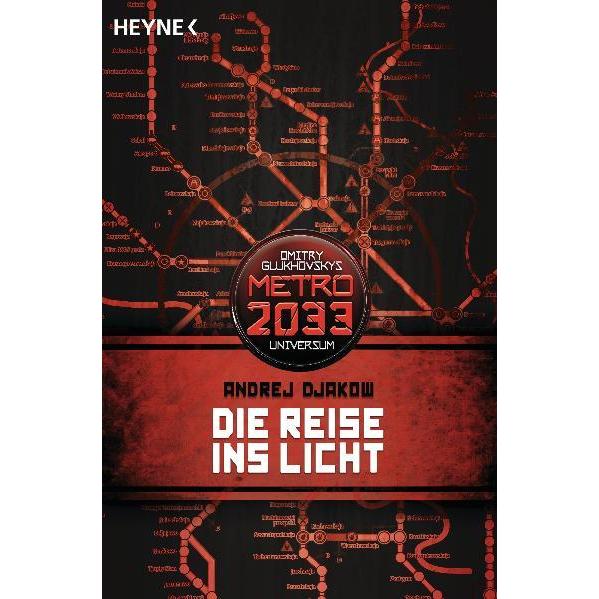 Metro 2033. Die Reise ins Licht, Belletristik von Andrej Djakow
