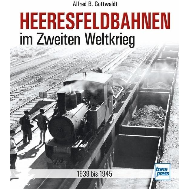 Heeresfeldbahnen im Zweiten Weltkrieg, Ratgeber von Alfred B. Gottwaldt