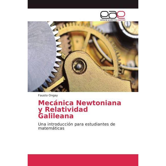 Mecánica Newtoniana y Relatividad Galileana, Fachbücher von Fausto Ongay