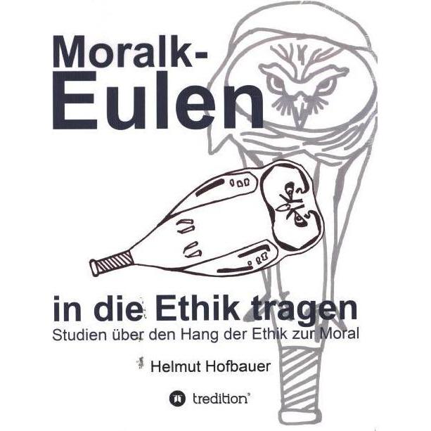 MoralKeulen in die Ethik tragen, Sachbücher von Helmut Hofbauer