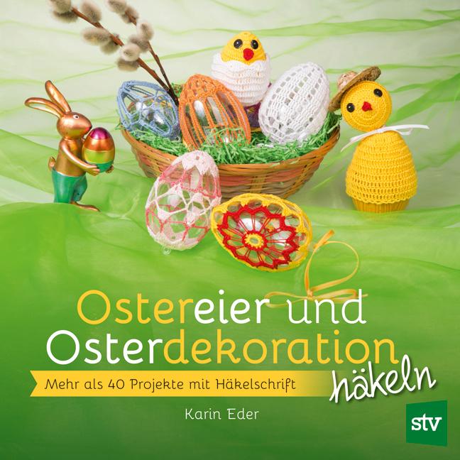 Ostereier & Osterdekoration häkeln, Ratgeber von Karin Eder