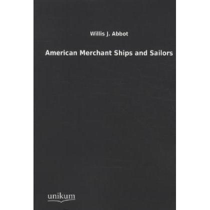 American Merchant Ships and Sailors, Fachbücher von Willis J. Abbot
