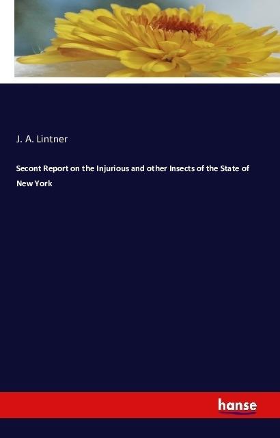 Produktbild Secont Report on the Injurious and other Insects of the State of New York (Englisch, J. A. Lintner)