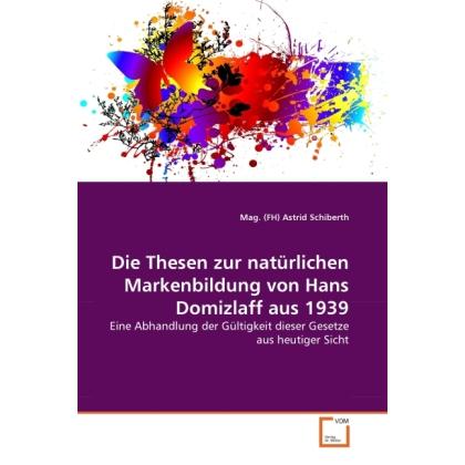 Die Thesen zur natürlichen Markenbildung von Hans Domizlaff aus 1939, Fachbücher