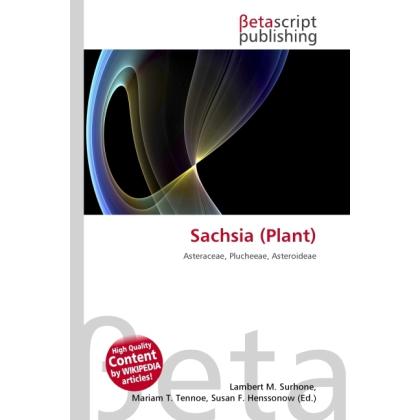 Sachsia (Plant), Fachbücher von Lambert M. Surhone, Miriam T. Timpledon, Susan F. Marseken