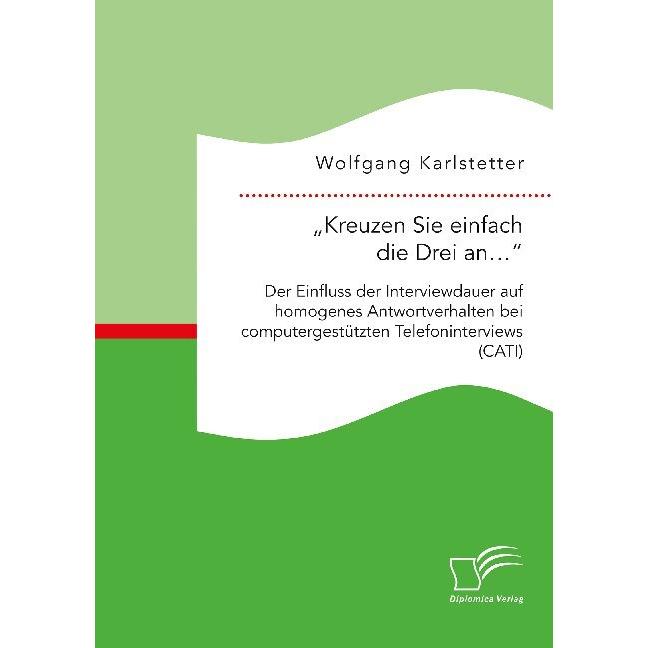 'Kreuzen Sie einfach die Drei an...': Der Einfluss der Interviewdauer auf homogenes Antwortverhalten, Fachbücher von Wol...