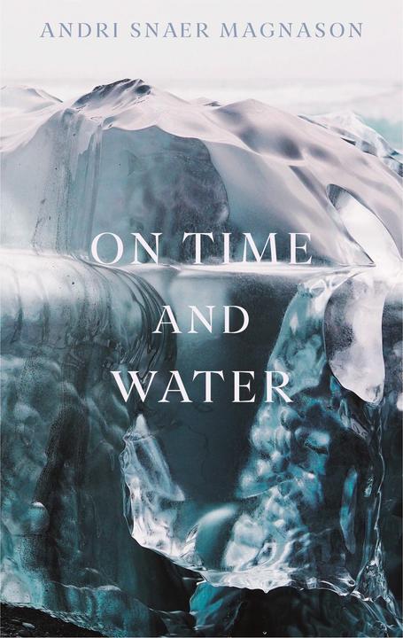 On Time and Water (Englisch, Andri Snaer Magnason, Lytton Smith, 2021)