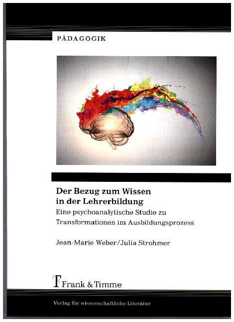 Produktbild Der Bezug zum Wissen in der Lehrerbildung (Deutsch, Jean-Marie Weber, Julia Strohmer, 2015)