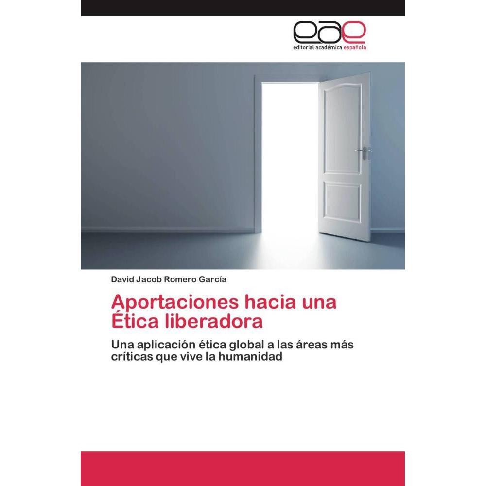 Aportaciones hacia una Ética liberadora, Sachbücher von David Jacob Romero García