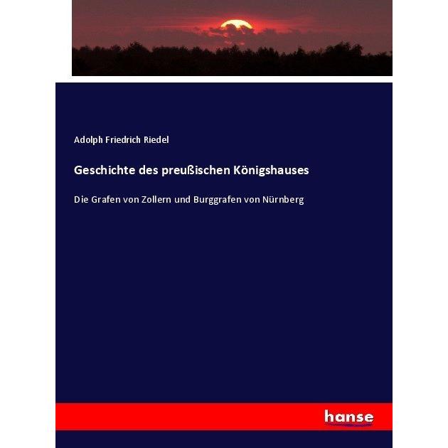 Geschichte des preussischen Königshauses, Fachbücher von Adolph Friedrich Riedel
