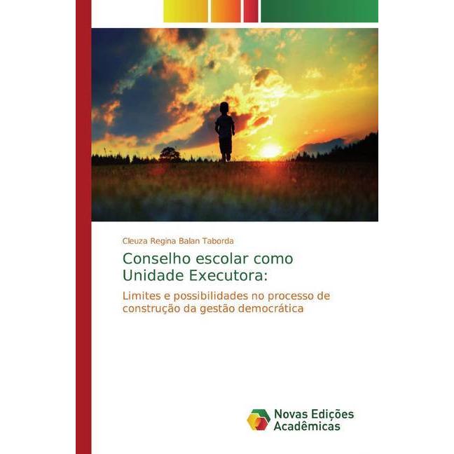Conselho escolar como Unidade Executora:, Fachbücher von Cleuza Regina Balan Taborda